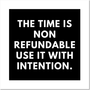 The time is non refundable use it with intention Posters and Art